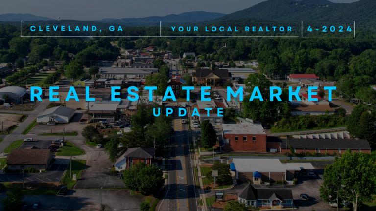 Real Estate Market Update Cleveland, GA. April 2024