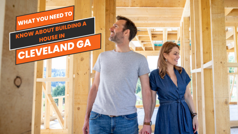 What You Need to Know About Building a House in Cleveland, GA