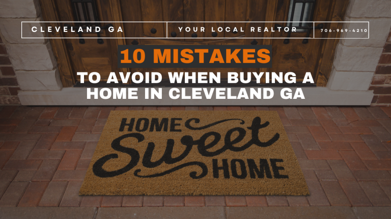 10 Mistakes to Avoid When Buying a Home in Cleveland, GA