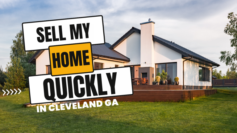 Sell My Home Quickly in Cleveland GA