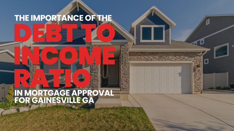 The Importance of the Debt-to-Income Ratio in Mortgage Approval for Gainesville, GA