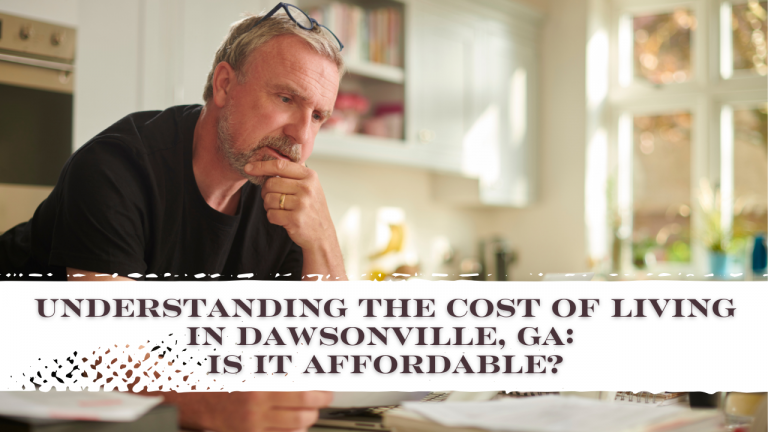 Understanding the Cost of Living in Dawsonville, GA Is It Affordable